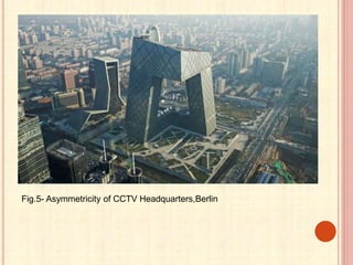 Fig.5- Asymmetricity of CCTV Headquarters,Berlin
 