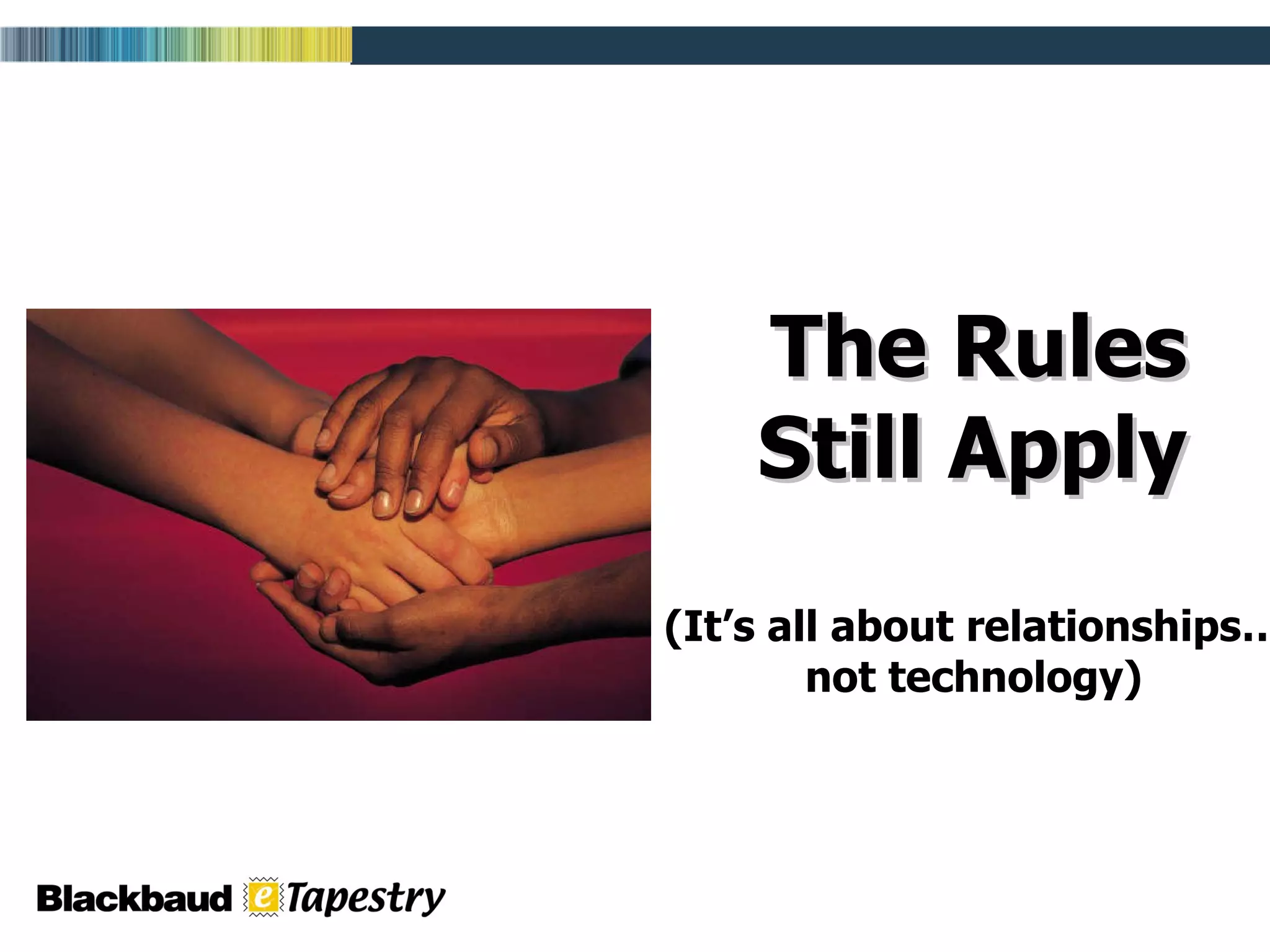 The Rules Still Apply (It’s all about relationships… not technology) 
