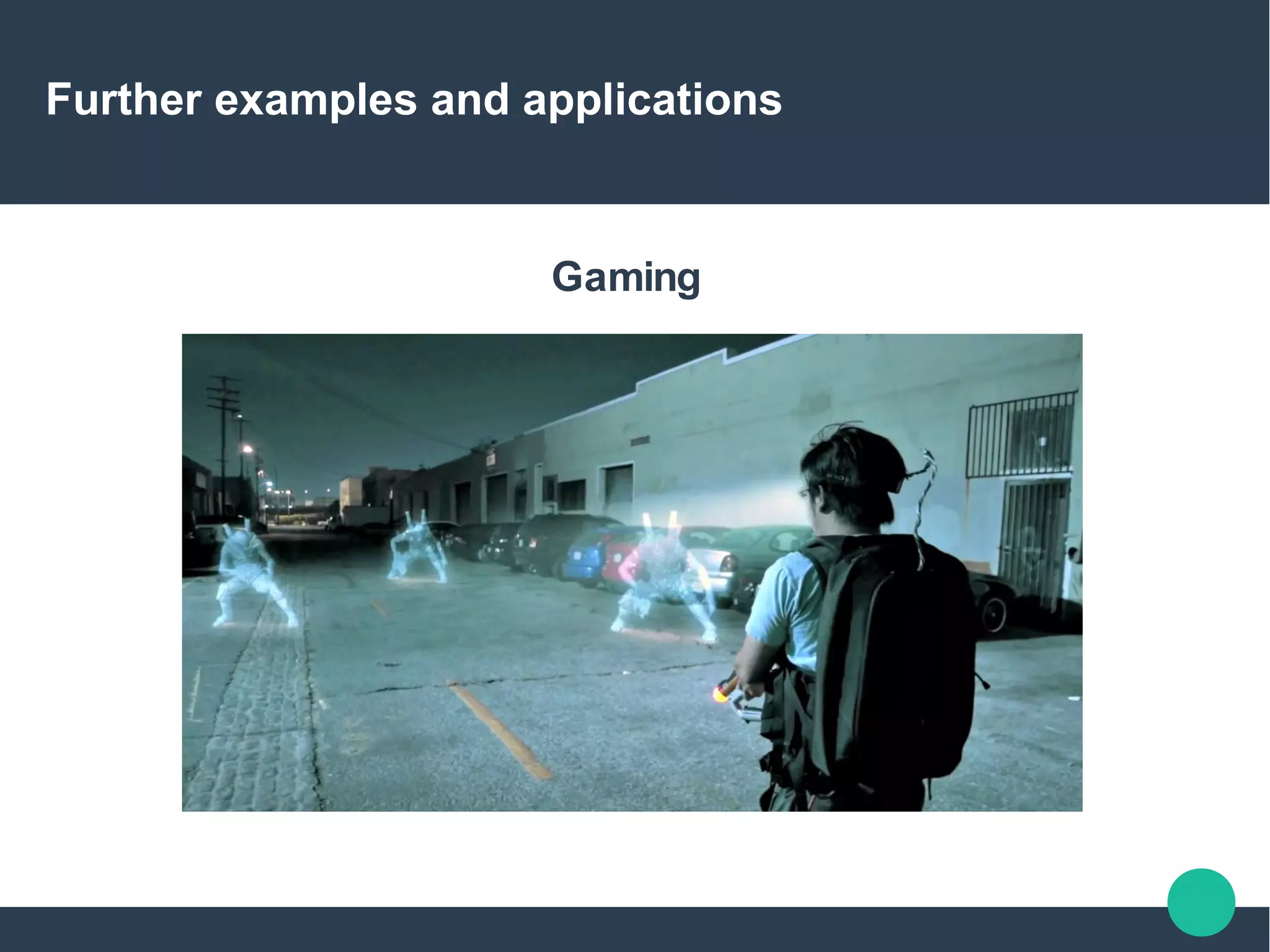 Further examples and applications
Gaming
 