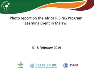 Photo report on the Africa RISING Program
Learning Event in Malawi
5 - 8 February 2019
 
