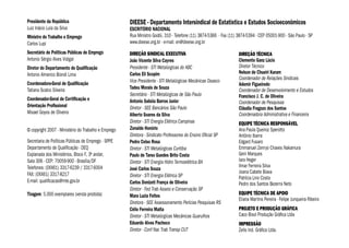 DIREÇÃO SINDICAL EXECUTIVA
João Vicente Silva Cayres
Presidente - STI Metalúrgicas do ABC
Carlos Eli Scopim
Vice Presidente - STI Metalúrgicas Mecânicas Osasco
Tadeu Morais de Souza
Secretário - STI Metalúrgicas de São Paulo
Antonio Sabóia Barros Junior
Diretor - SEE Bancários São Paulo
Alberto Soares da Silva
Diretor - STI Energia Elétrica Campinas
Zenaide Honório
Diretora - Sindicato Professores do Ensino Oﬁcial SP
Pedro Celso Rosa
Diretor - STI Metalúrgicas Curitiba
Paulo de Tarso Guedes Brito Costa
Diretor - STI Energia Hidro Termoelétrica BA
José Carlos Souza
Diretor - STI Energia Elétrica SP
Carlos Donizeti França de Oliveira
Diretor - Fed Trab Asseio e Conservação SP
Mara Luzia Feltes
Diretora - SEE Assessoramento Perícias Pesquisas RS
Célio Ferreira Malta
Diretor - STI Metalúrgicas Mecânicas Guarulhos
Eduardo Alves Pacheco
Diretor - Conf Nac Trab Transp CUT
Presidente da República
Luiz Inácio Lula da Silva
Ministro do Trabalho e Emprego
Carlos Lupi
Secretário de Políticas Públicas de Emprego
Antonio Sérgio Alves Vidigal
Diretor do Departamento de Qualiﬁcação
Antonio Almerico Biondi Lima
Coordenadora-Geral de Qualiﬁcação
Tatiana Scalco Silveira
Coordenador-Geral de Certiﬁcação e
Orientação Proﬁssional
Misael Goyos de Oliveira
© copyright 2007 - Ministério do Trabalho e Emprego
Secretaria de Políticas Públicas de Emprego - SPPE
Departamento de Qualiﬁcação - DEQ
Esplanada dos Ministérios, Bloco F, 3º andar,
Sala 306 - CEP: 70059-900 - Brasília/DF
Telefones: (0XX61) 3317-6239 / 3317-6004
FAX: (0XX61) 3317-8217
E-mail: qualiﬁcacao@mte.gov.br
Tiragem: 5.000 exemplares (venda proibida)
DIREÇÃO TÉCNICA
Clemente Ganz Lúcio
Diretor Técnico
Nelson de Chueiri Karam
Coordenador de Relações Sindicais
Ademir Figueiredo
Coordenador de Desenvolvimento e Estudos
Francisco J. C. de Oliveira
Coordenador de Pesquisas
Cláudia Fragozo dos Santos
Coordenadora Administrativa e Financeira
EQUIPE TÉCNICA RESPONSÁVEL
Ana Paula Queiroz Sperotto
Antônio Ibarra
Edgard Fusaro
Emmanuel Zenryo Chaves Nakamura
Geni Marques
Iara Heger
Ilmar Ferreira Silva
Joana Cabete Biava
Patrícia Lino Costa
Pedro dos Santos Bezerra Neto
EQUIPE TÉCNICA DE APOIO
Eliana Martins Pereira - Felipe Junqueira Ribeiro
PROJETO E PRODUÇÃO GRÁFICA
Caco Bisol Produção Gráﬁca Ltda
IMPRESSÃO
Zello Ind. Gráﬁca Ltda.
DIEESE - Departamento Intersindical de Estatística e Estudos Socioeconômicos
ESCRITÓRIO NACIONAL
Rua Ministro Godói, 310 - Telefone (11) 3874-5366 - Fax (11) 3874-5394 - CEP 05001-900 - São Paulo - SP
www.dieese.org.br - e-mail: en@dieese.org.br
contracapas.indd 2contracapas.indd 2 20.07.07 14:11:0120.07.07 14:11:01
Process BlackProcess Black
 