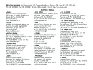 ESCRITÓRIO NACIONAL: Rua Ministro Godói, 310 - Parque da Água Branca - Perdizes - São Paulo - SP – CEP 05001-900
Tel.: (11) 3874-5366 - Fax: (11) 3874-5394 - E-mail: en@dieese.org.br - Internet: http://www.dieese.org.br
BAHIA
Supervisora Técnica: Ana Georgina Dias
Rua do Cabral, 15 - Nazaré - Cep 40055-010
Salvador/BA - Tel.: (71) 3242-7880
Fax: (71) 3326-9840
E-mail: erba@dieese.org.br
CEARÁ
Supervisor Técnico: Reginaldo de Aguiar Silva
Rua 24 de Maio, 1.289 - Cep 60020-000
Fortaleza/CE - Tel.: (85) 3231-1371
Fax: (85) 3253-3962
E-mail: erce@dieese.org.br
DISTRITO FEDERAL
Supervisor Técnico: Clovis Scherer
EQS 314/15 - Área Especial - Projeção I - 1º andar
Brasília/DF - Cep 70382-400
Tel.: (61) 3345-8855 - Fax: (61) 3345-7615
E-mail: erdf@dieese.org.br
ESPÍRITO SANTO
Supervisor Técnico: Sandra Pin Bortolon
Rua Caramuru, 38 - 3º andar - sala 5
Parque Moscoso - Cep 29015-020
Vitória/ES - Tel.: (27) 3223-3090
Fax: (27) 3232-5000
E-mail: eres@dieese.org.br
GOIÁS
Supervisor Técnico: Leila Brito
Rua Quatro, 515 - Sala 1.518 - Ed. Parthenon
Center - Centro - Cep 74026-900
Goiânia/GO - Tel.: (62) 3223-6088
Fax: (62) 3223-1450 - E-mail: ergo@dieese.org.br
MINAS GERAIS
Supervisora Técnica: Maria de Fátima L. Guerra
Rua Curitiba, 1.269 - 9º andar - Centro
Belo Horizonte/MG - Cep 30170-121
Tel.: (31) 3222-9395 - Fax: (31) 3222-9787
E-mail: ermg@dieese.org.br
PARÁ
Supervisor Técnico: Roberto de Sena Bentes
Travessa Tiradentes, 630 - Reduto
Belém/PA - Cep 66053-330
Tel.: (91) 3241-3008 - Fax: (91) 3241-3093
E-mail: erpa@dieese.org.br
PARAÍBA
Supervisor Técnico: Melquisedec M. da Silva
Av. Capitão José Pessoa, 89 - Jaguaribe
João Pessoa/PB - Cep 58015-170
Tel.: (83) 3241-3674
Fax: (83) 3221-1139
E-mail: erpb@dieese.org.br
PARANÁ
Supervisor Técnico: Cid Cordeiro
Rua 13 de Maio, 778 - Ed Sevilha - Sala 7
2º andar - São Francisco - Cep 80510-030
Curitiba/PR - Tel./Fax: (41) 3225-2279
E-mail: erpr@dieese.org.br
PERNAMBUCO
Supervisora Técnica: Jackeline Natal
R. do Espinheiro, 119 - Espinheiro
Recife/PE - Cep 52020-020
Tel.: (81) 3423-6204 - Fax: (81) 3121-5870
E-mail: erpe@dieese.org.br
RIO DE JANEIRO
Supervisor Técnico: Paulo Jager
Rua Teóﬁlo Otoni, 52 - 8º andar - Cep 20090-070
Rio de Janeiro/RJ - Tel.: (21) 2518-4332
Fax: (21) 2518-4381 - E-mail: errj@dieese.org.br
RIO GRANDE DO NORTE
Supervisor Técnico: Melquisedec M. da Silva
Rua João Pessoa, 265 - s. 208 - Ed. Mendes Carlos
Natal/RN - Cep 59025-500
Tel./Fax: (84) 3211-2609 - E-mail: errn@dieese.org.br
RIO GRANDE DO SUL
Supervisor Técnico: Ricardo Franzoi
Av. Júlio de Castilhos, 596 - 8º andar - conj. 809
Porto Alegre/RS - Cep 90030-130
Tel.: (51) 3211-4177 - Fax: (51) 3211-4710
E-mail: errs@dieese.org.br
SANTA CATARINA
Supervisor Técnico: José Álvaro Cardoso
Av. Mauro Ramos, 1.624 - Cep 88020-302
Florianópolis/SC - Tel-/Fax: (48) 3228-1621
E-mail: ersc@dieese.org.br
SÃO PAULO
Supervisor Técnico: José Silvestre P. de Oliveira
Rua Ministro Godói, 310 - Cep 05001-100
São Paulo/SP - Tel.: (11) 3874-5366
Fax: (11) 3874-5394 - E-mail: ersp@dieese.org.br
SERGIPE
Supervisor Técnico: Luis Moura
Av. Gonçalo Prado Rollemberg, 794 - Cep 49010-410
Aracaju/SE - Tel: (79) 2107-1868
Fax: (79) 3211-0621 - E-mail: erse@dieese.org.br
ESCRITÓRIOS REGIONAIS
 