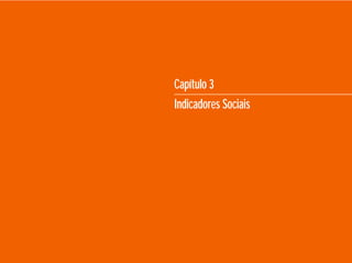 Capítulo 3
Indicadores Sociais
 