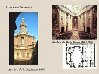 San Carlo alle Quatro Fontane (1634-1641) Francesco Borromini   San Ivo   de la Sapienza 1660   