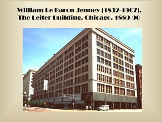 William Le Baron Jenney (1832-1907). The Leiter Building. Chicago. 1889-90 