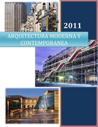 2011
ARQUITECTURA MODERNA Y
    CONTEMPORANEA
 