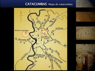 CATACUMBAS   Mapa de catacumbas
 