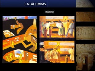 CATACUMBAS

         Modelos
 