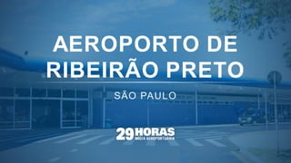 AEROPORTO DE
RIBEIRÃO PRETO
 