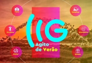 Agito
de Verão
Sampling
Brincadeiras
Brindes
Fotos
Fit Dance
Música
 