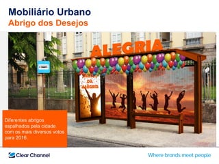 Diferentes abrigos
espalhados pela cidade
com os mais diversos votos
para 2016.
Mobiliário Urbano
Abrigo dos Desejos
 