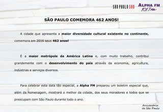A São Paulo São, que sugere que a cidade são ações, são caminhos, são encontros,
são negócios, são pessoas, é o resultado ...