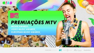 MOVIE AWARDS_
VIDEO MUSIC AWARDS_
EUROPEAN MUSIC AWARDS_
PREMIAÇÕES MTV
 