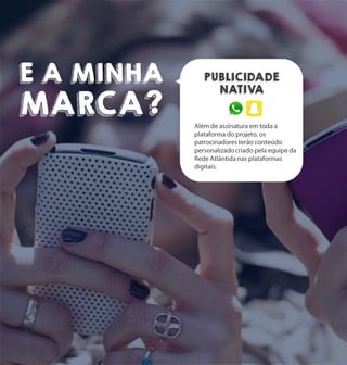 E A MINHA
MARCA?
PUBLICIDADE
NATIVA
 