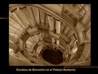 Escalera de Borromini en el Palacio Barberini.
 