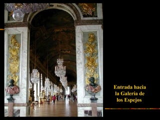 Entrada hacia
la Galería de
los Espejos
 