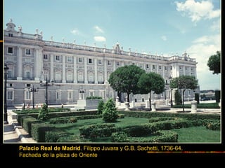 Palacio Real de Madrid. Filippo Juvara y G.B. Sachetti, 1736-64.
Fachada de la plaza de Oriente
 