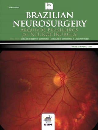 ISSN 0103-5355

brazilian
neurosurgery
Arquivos Brasileiros
de NEUROCIRURGIA

Órgão oficial: sociedade Brasileira de Neurocirurgia e sociedades de Neurocirurgia de Língua portuguesa

Volume 32 | Número 2 | 2013

 