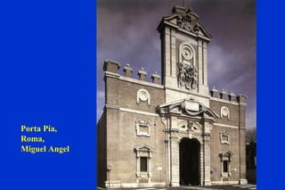 Porta Pía, Roma, Miguel Angel 