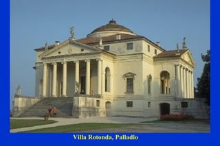 Villa Rotonda, Palladio 
