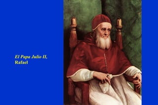 El Papa Julio II, Rafael 