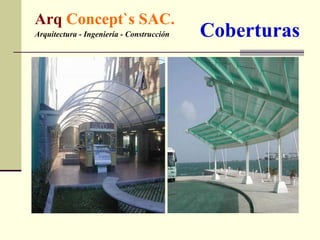 Arq  Concept`s SAC. Arquitectura - Ingeniería - Construcción  Coberturas 