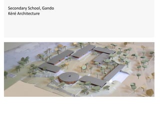 Secondary School, Gando
Kéré Architecture
 