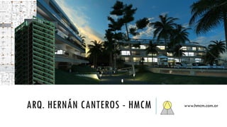 ARQ. HERNÁN CANTEROS - HMCM www.hmcm.com.ar
 