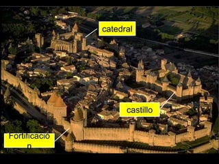 catedral

castillo
Fortificació
n

 