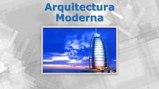 Arquitectura
Moderna
 