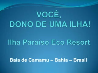 Baía de Camamu – Bahia – Brasil
 