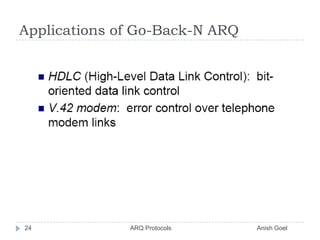 Applications of Go-Back-N ARQ24               ARQ Protocols                                                  Anish Goel