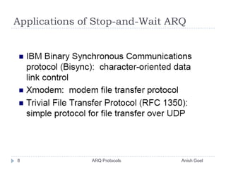 Applications of Stop-and-Wait ARQ8               ARQ Protocols                                                  Anish Goel