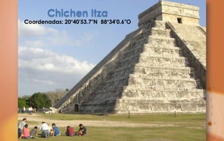Chichen Itza
Coordenadas: 20°40′53.7″N 88°34′0.6″O
 