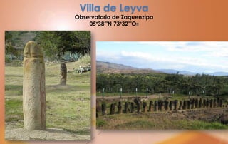 Villa de Leyva
Observatorio de Zaquenzipa
    05°38′″N 73°32′″O﻿
 