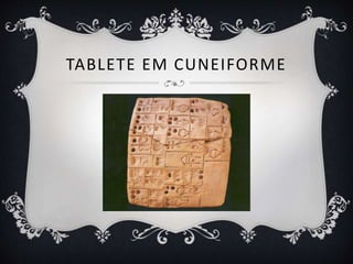 TABLETE EM CUNEIFORME
 