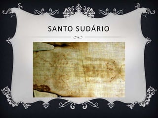 SANTO SUDÁRIO
 