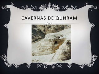 CAVERNAS DE QUNRAM
 