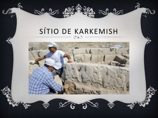 SÍTIO DE KARKEMISH
 