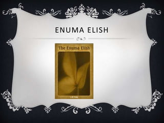 ENUMA ELISH
 