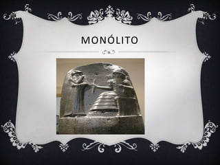 MONÓLITO
 