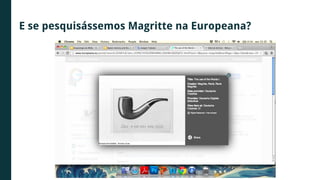 E se pesquisássemos Magritte na Europeana?
 