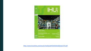 http://www.ihuonline.unisinos.br/media/pdf/IHUOnlineEdicao375.pdf
 