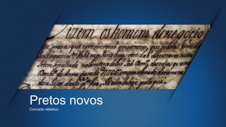 Pretos novosConceito elástico
 