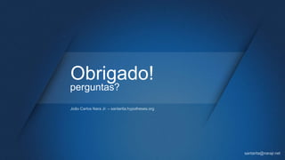 Obrigado!
perguntas?
 