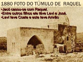 1880 Foto do Túmulo de  RaquelJacócasou-se com Raquel.