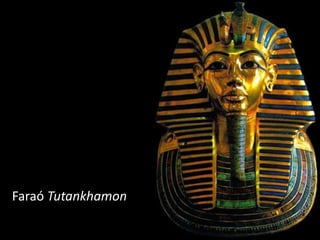 Faraó Tutankhamon
 