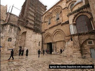 Igreja do Santo Sepulcro em Jerusalém
 