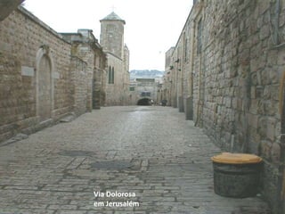 Via Dolorosa
em Jerusalém
 