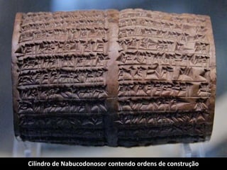 Cilindro de Nabucodonosor contendo ordens de construção
 